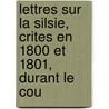 Lettres Sur La Silsie, Crites En 1800 Et 1801, Durant Le Cou door John Quincy Adams
