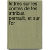 Lettres Sur Les Contes de Fes Attribus Perrault, Et Sur L'Or by Charles Athanase Walckenaer