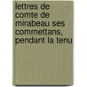 Lettres de Comte de Mirabeau Ses Commettans, Pendant La Tenu door Honore-Gabriel Riquetti De Mirabeau