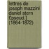 Lettres de Joseph Mazzini Daniel Stern £Pseud.] (1864-1872)