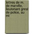 Lettres de M. de Marville, Lieutenant Gnral de Police, Au Mi
