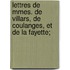 Lettres de Mmes. de Villars, de Coulanges, Et de La Fayette;