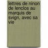 Lettres de Ninon de Lenclos Au Marquis de Svign, Avec Sa Vie by Louis Damours