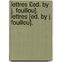 Lettres £Ed. by J. Fouillou]. Lettres [Ed. by J. Fouillou].