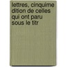 Lettres, Cinquime Dition de Celles Qui Ont Paru Sous Le Titr door Jean-Bernard Le Blanc