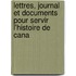 Lettres, Journal Et Documents Pour Servir L'Histoire de Cana