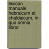 Lexicon Manuale Hebraicum Et Chaldaicum, in Quo Omnia Libror door Jean Baptiste Glaire