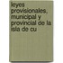 Leyes Provisionales, Municipal y Provincial de La Isla de Cu