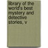 Library of the World's Best Mystery and Detective Stories, V