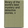 Library of the World's Best Mystery and Detective Stories, V door Julian Hawthorne
