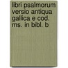 Libri Psalmorum Versio Antiqua Gallica E Cod. Ms. in Bibl. B door Francisque Michel