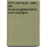 Licht Und Feuer; Oder, Die Feuerzeugfabrikation Vom Standpun door Heinrich Wagner