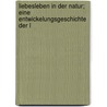 Liebesleben in Der Natur; Eine Entwickelungsgeschichte Der L door Wilhelm B�Lsche