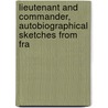 Lieutenant and Commander, Autobiographical Sketches from Fra by Captain Basil Hall
