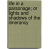 Life In A Parsonage; Or Lights And Shadows Of The Itinerancy door William Henry Withrow