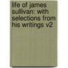 Life Of James Sullivan: With Selections From His Writings V2 by Thomas Coffin Amory