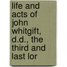 Life and Acts of John Whitgift, D.D., the Third and Last Lor door John Strype