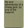 Life and Adventures of a Cheap Jack, by One of the Fraternit door William Green