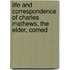 Life and Correspondence of Charles Mathews, the Elder, Comed