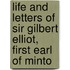 Life and Letters of Sir Gilbert Elliot, First Earl of Minto