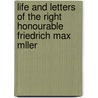 Life and Letters of the Right Honourable Friedrich Max Mller by Georgina Adelaide Grenfell Mller