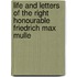 Life and Letters of the Right Honourable Friedrich Max Mulle