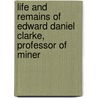 Life and Remains of Edward Daniel Clarke, Professor of Miner by William Otter