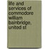 Life and Services of Commodore William Bainbridge, United St