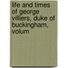 Life and Times of George Villiers, Duke of Buckingham, Volum by Byerley Thomson
