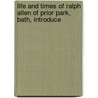 Life and Times of Ralph Allen of Prior Park, Bath, Introduce door Robert Edward Peach