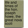 Life and Times of the Hon. Joseph Howe, the Great Nova Scoti door George Edward Fenety