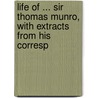 Life of ... Sir Thomas Munro, with Extracts from His Corresp door George Robert Gleig