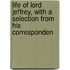 Life of Lord Jeffrey, with a Selection from His Corresponden