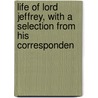 Life of Lord Jeffrey, with a Selection from His Corresponden door Lord Henry Cockburn Cockburn
