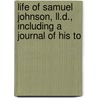 Life Of Samuel Johnson, Ll.d., Including A Journal Of His To door Professor James Boswell