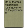 Life of Thomas Hutchinson, Royal Governor of the Province of door Massachusetts Governor