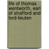 Life of Thomas Wentworth, Earl of Strafford and Lord-Lieuten by Unknown