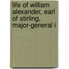 Life of William Alexander, Earl of Stirling, Major-General i by William Alexander Duer