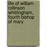 Life of William Rollinson Whittingham, Fourth Bishop of Mary door William Francis Brand