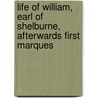 Life of William, Earl of Shelburne, Afterwards First Marques by Edmond George Petty-Fitzmau Fitzmaurice