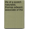 Life of a Scotch Naturalist, Thomas Edward, Associate of the door Samuel Smiles