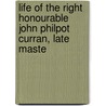 Life of the Right Honourable John Philpot Curran, Late Maste door William Henry Curran