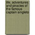 Life, Adventures and Piracies of the Famous Captain Singleto