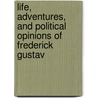 Life, Adventures, and Political Opinions of Frederick Gustav by R.K. Mann