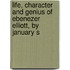 Life, Character and Genius of Ebenezer Elliott, by January S