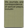 Life, Journals, and Correspondence of Samuel Pepys, Includin door Samuel [Collections] Pepys