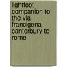 Lightfoot Companion To The Via Francigena Canterbury To Rome door Paul Chinn