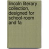 Lincoln Literary Collection, Designed for School-Room and Fa door Onbekend