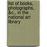 List of Books, Photographs, &C., in the National Art Library door National Art Li