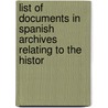 List of Documents in Spanish Archives Relating to the Histor door Mary F. Griffin